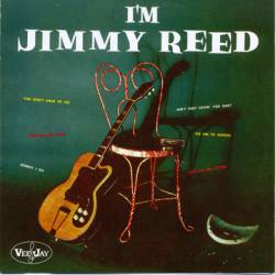 Jimmy Reed : I'm Jimmy Reed